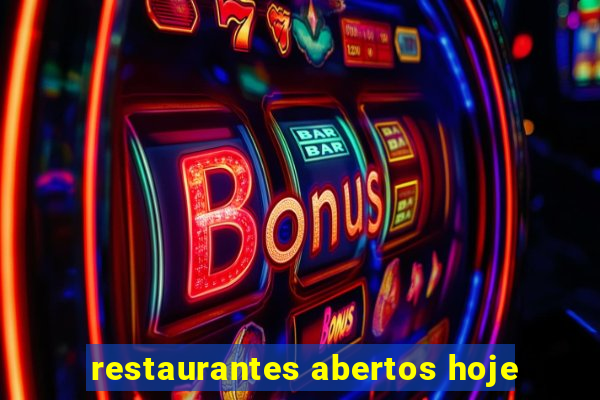 restaurantes abertos hoje