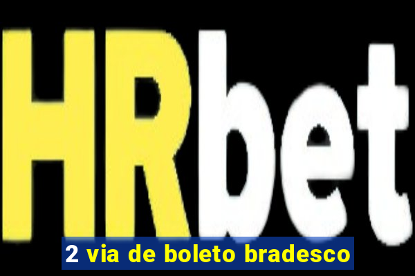 2 via de boleto bradesco