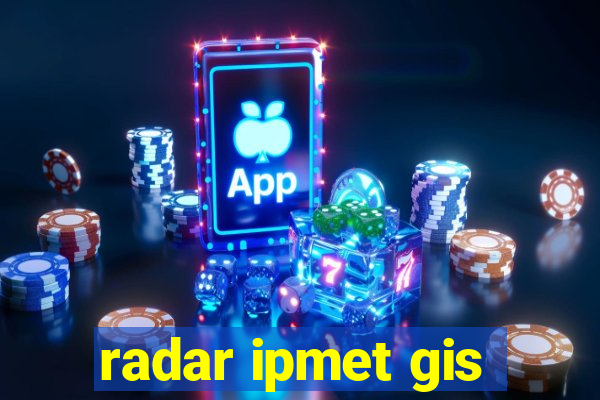 radar ipmet gis