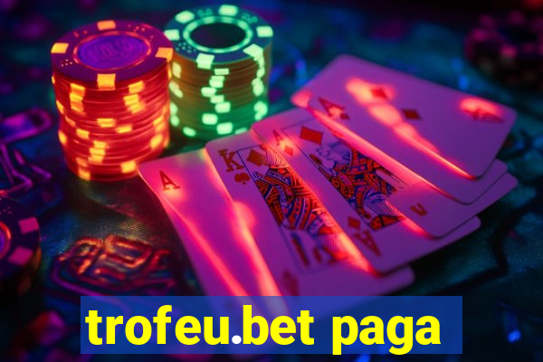 trofeu.bet paga