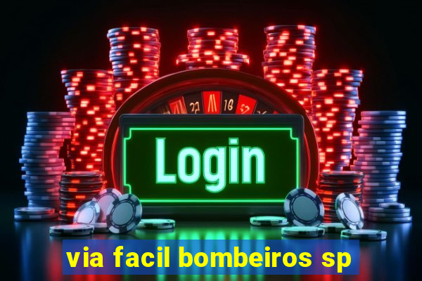 via facil bombeiros sp