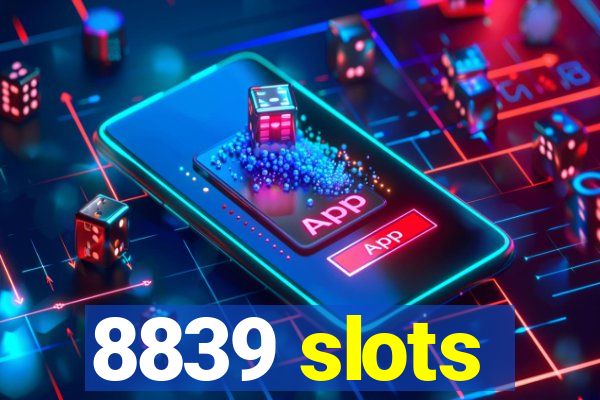 8839 slots