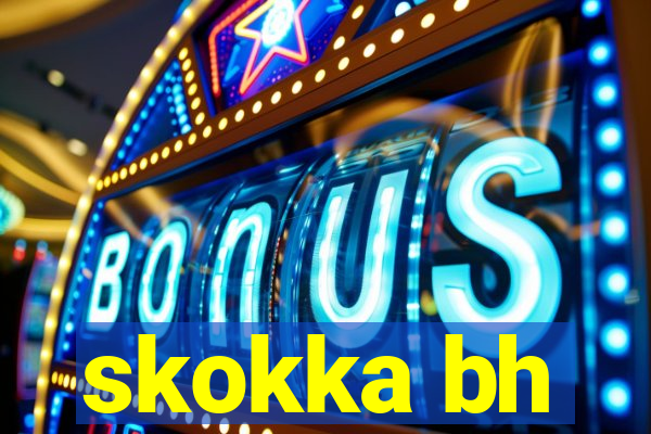 skokka bh