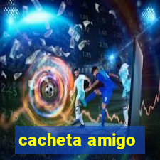 cacheta amigo