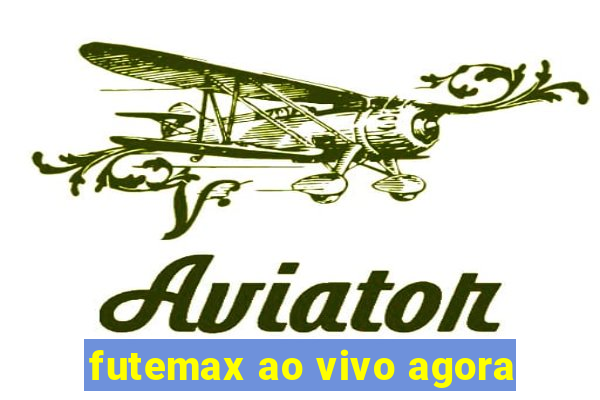 futemax ao vivo agora