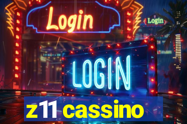 z11 cassino