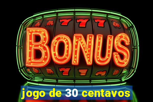 jogo de 30 centavos