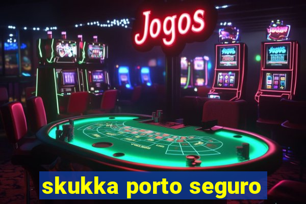 skukka porto seguro