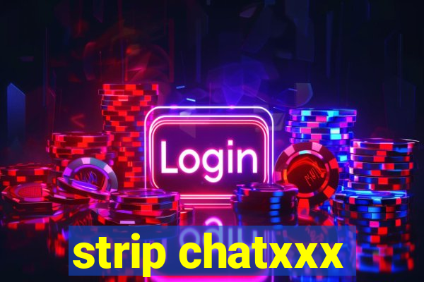 strip chatxxx