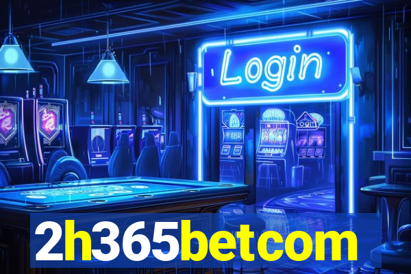 2h365betcom