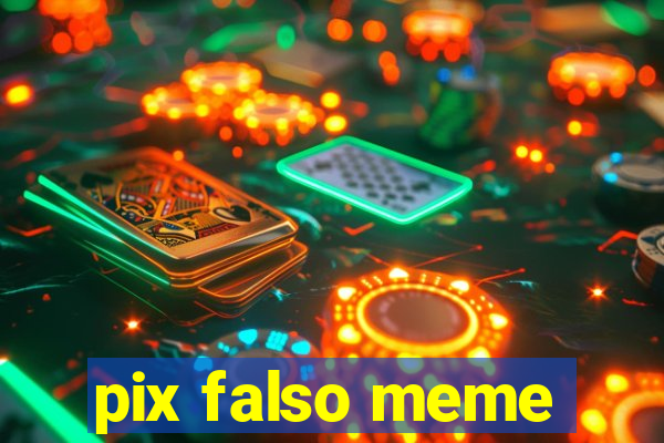 pix falso meme