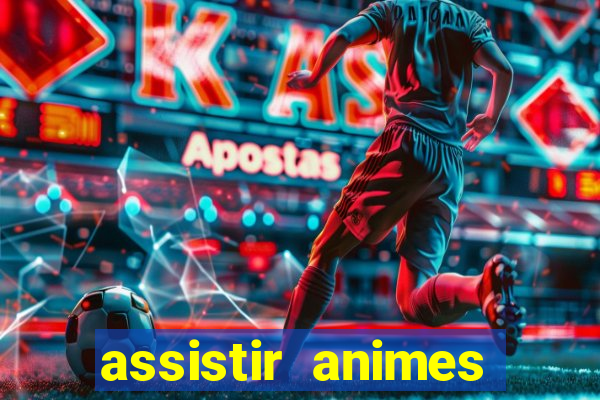 assistir animes online dublado