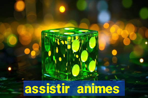 assistir animes online dublado