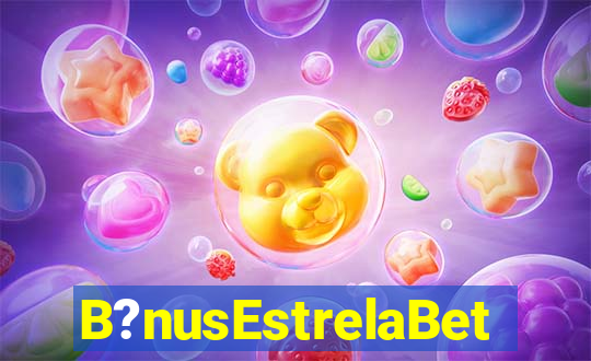 B?nusEstrelaBet
