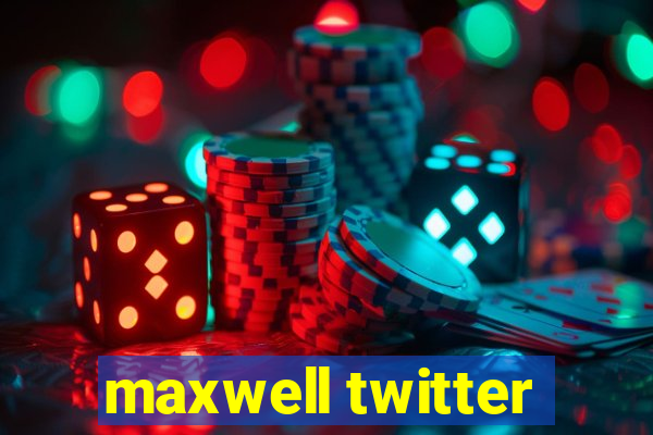 maxwell twitter