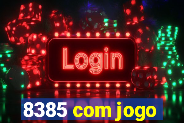 8385 com jogo