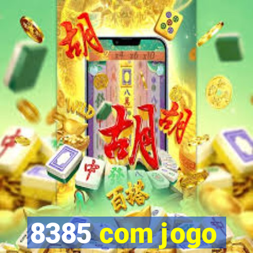 8385 com jogo