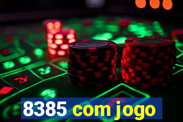 8385 com jogo