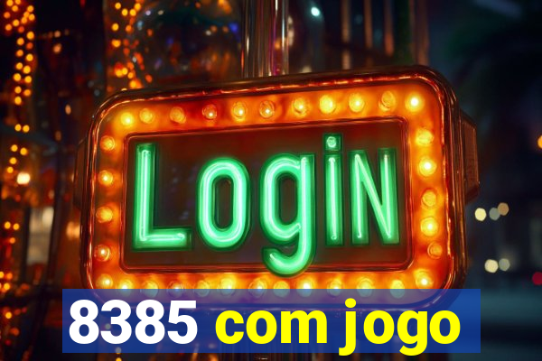 8385 com jogo