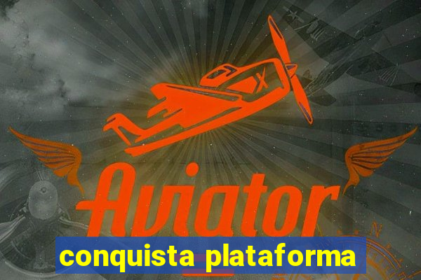 conquista plataforma