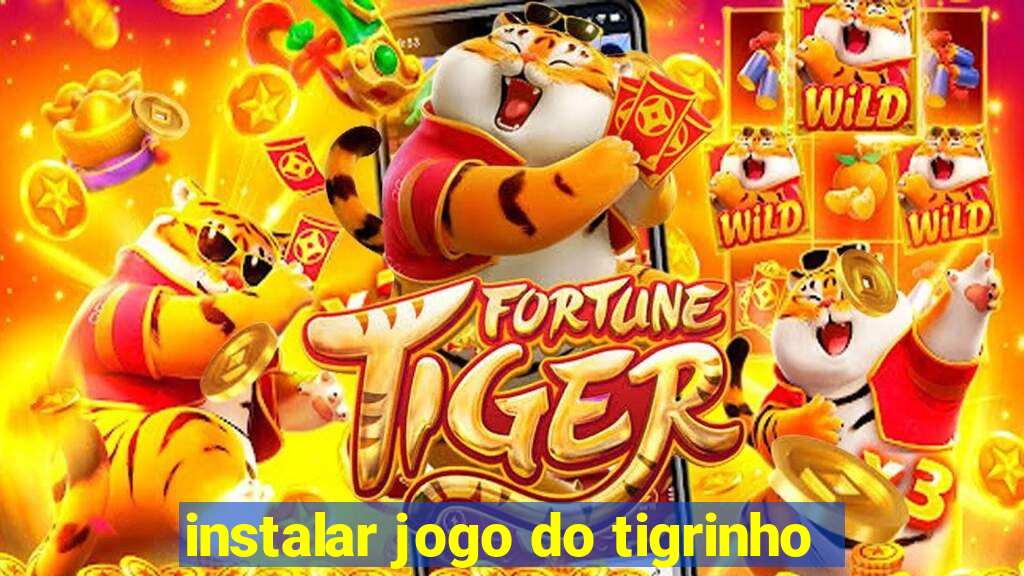 instalar jogo do tigrinho