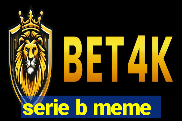 serie b meme
