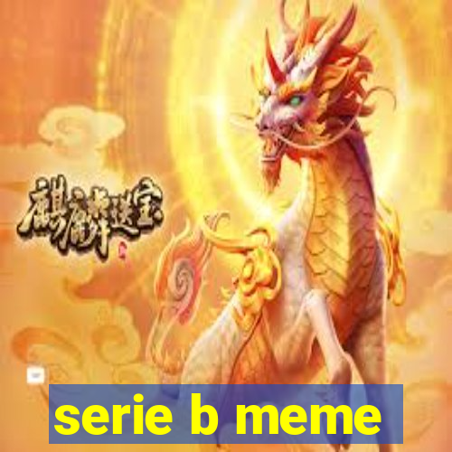 serie b meme