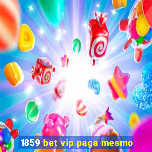1859 bet vip paga mesmo