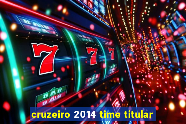cruzeiro 2014 time titular