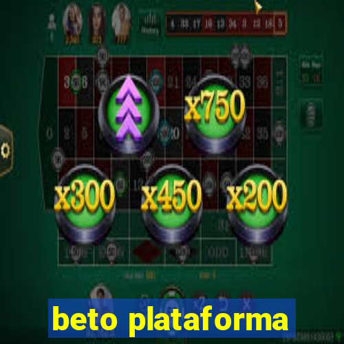 beto plataforma