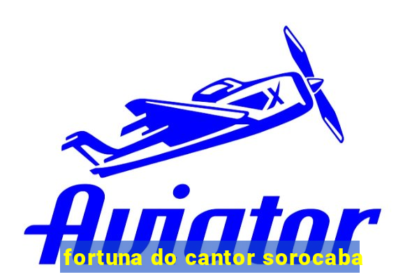 fortuna do cantor sorocaba