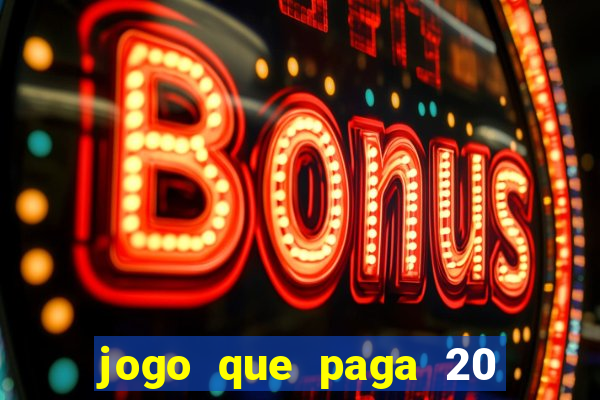 jogo que paga 20 reais para se cadastrar