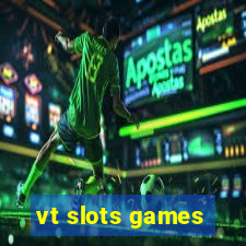 vt slots games