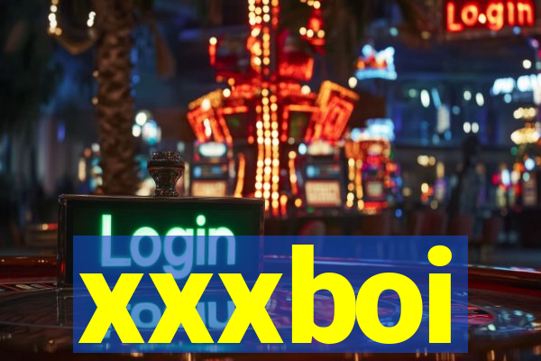 xxxboi