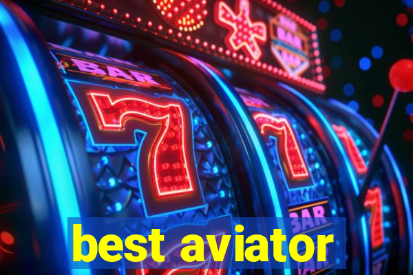 best aviator