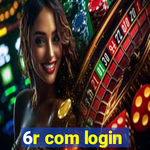 6r com login
