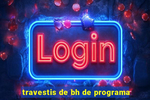 travestis de bh de programa