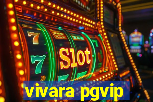 vivara pgvip