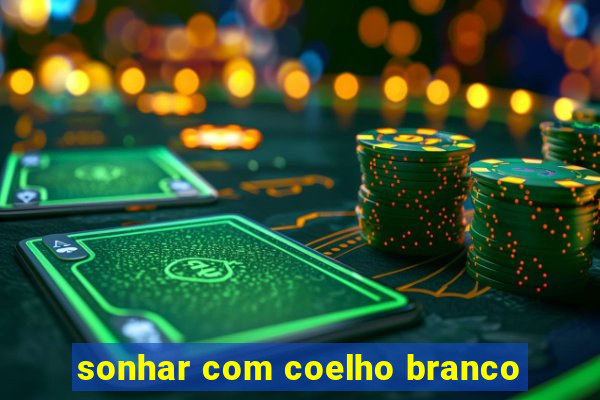 sonhar com coelho branco