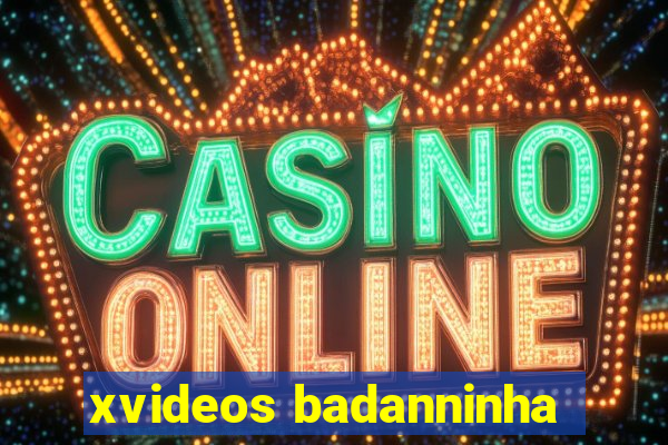 xvideos badanninha