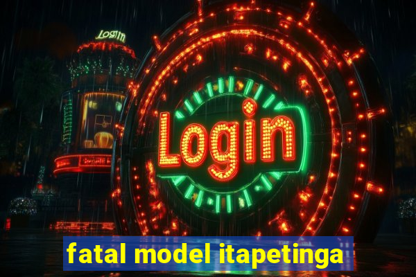 fatal model itapetinga