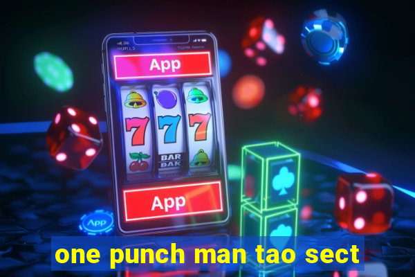 one punch man tao sect