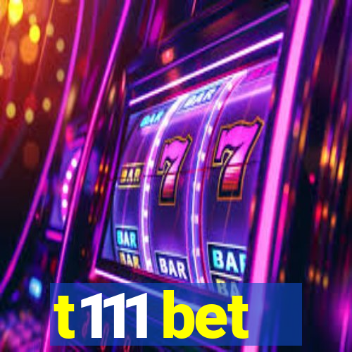 t111 bet