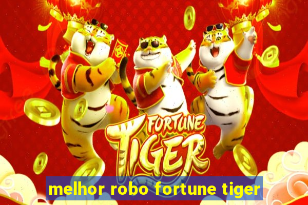 melhor robo fortune tiger