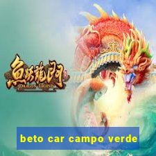 beto car campo verde