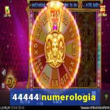 44444 numerologia
