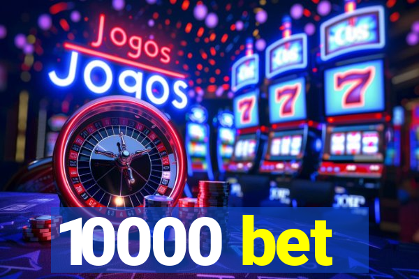 10000 bet