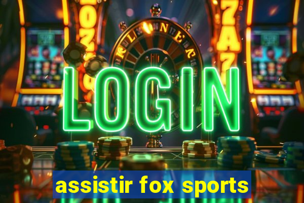 assistir fox sports