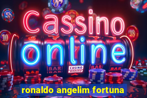 ronaldo angelim fortuna