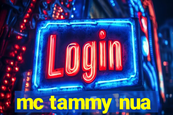 mc tammy nua